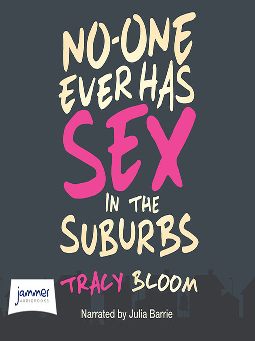 Title details for No-One Ever Has Sex in the Suburbs by Tracy Bloom - Available